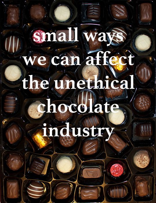 Small ways we can affect the unethical chocolate industry (from The Art of Simple).
